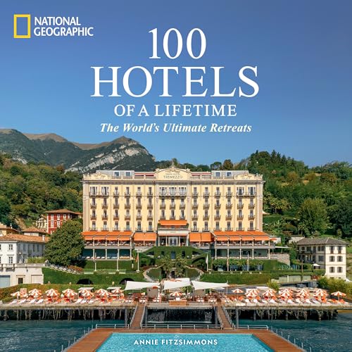 100 Hotels of a Lifetime : The World's Ultimate Retreats