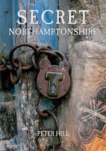 Book cover: "Secret Northamptonshire" with a rusty padlock and weathered stone.