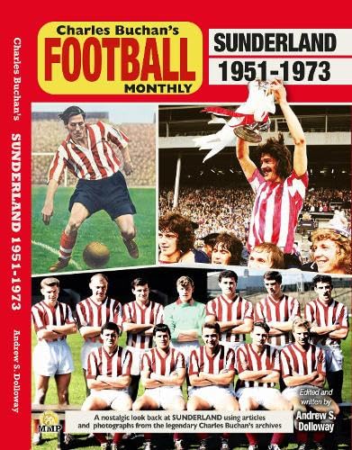 Sunderland F.C. 1951-1973: Through the pages of Charles Buchan's Football Monthly