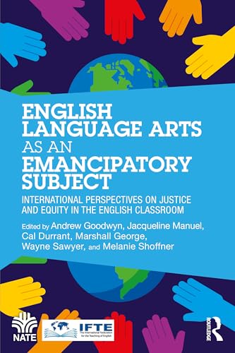 English Language Arts as an Emancipatory Subject : International Perspectives on Justice and Equity in the English Classroom