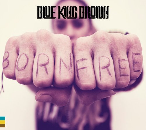 CD cover for Blue King Brown’s “Born Free,” fists with text.
