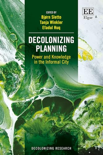 Decolonizing Planning : Power and Knowledge in the Informal City
