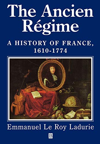 The " Ancien Regime: History of France, 1610-1774