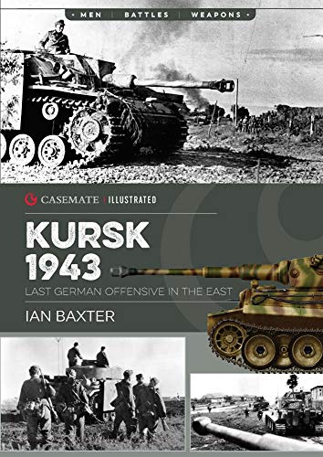 Kursk, 1943 (Casemate Illustrated): Last German Offensive in the East