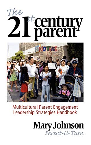 The 21st Century Parent : Multicultural Parent Engagement Leadership Strategies Handbook