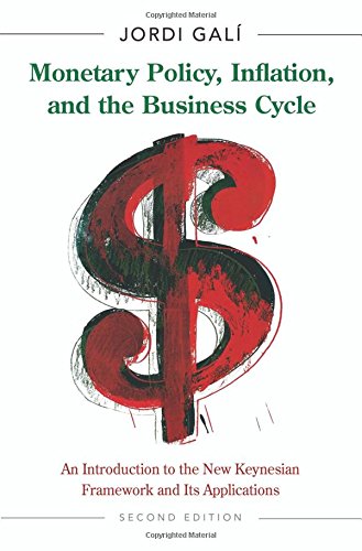 Monetary Policy, Inflation, and the Business Cycle: An Introduction to the New Keynesian Framework and Its Applications, Second Edition