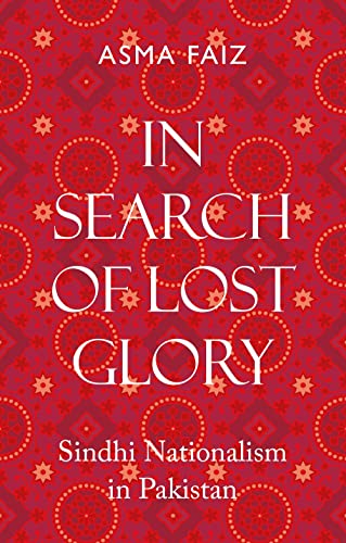 In Search of Lost Glory : Sindhi Nationalism in Pakistan