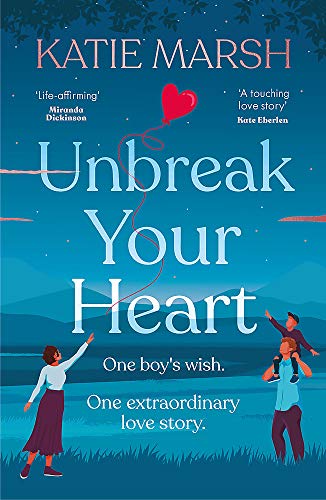 Unbreak Your Heart: An emotional and uplifting love story that will capture readers' hearts