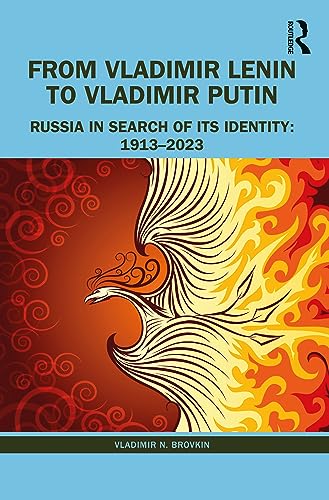 From Vladimir Lenin to Vladimir Putin : Russia in Search of Its Identity: 1913–2023