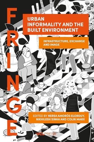Urban Informality and the Built Environment : Infrastructure, Exchange and Image