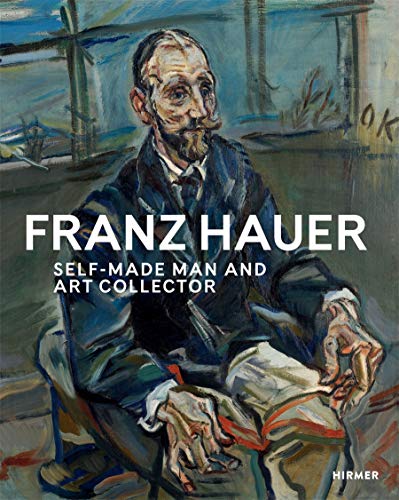Franz Hauer: Self-Made Man and Art Collector (State Gallery of Lower Austria)