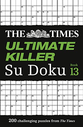 The Times Ultimate Killer Su Doku Book 13: 200 of the deadliest Su Doku puzzles (The Times Su Doku)
