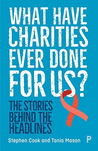 What Have Charities Ever Done for Us?: The Stories Behind the Headlines