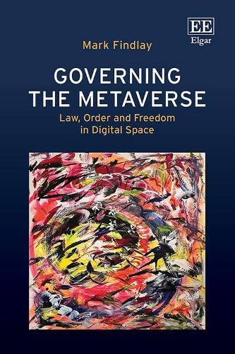 Governing the Metaverse : Law, Order and Freedom in Digital Space
