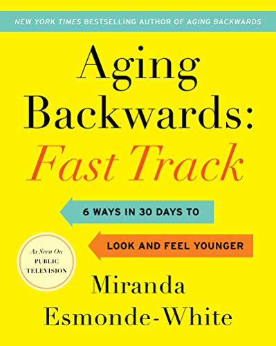 AGING BACKWARDS: FAST TRACK: The 30-Day Plan to Jump-Start Weight Loss and Supercharge Results