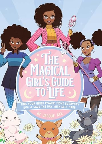 The Magical Girls Guide to Life: Find Your Inner Power