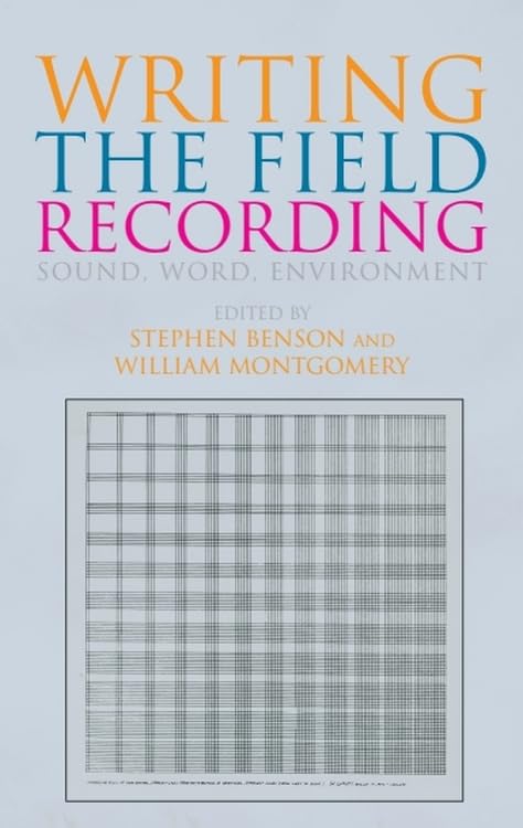 Writing the Field Recording : Sound, Word, Environment