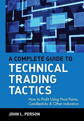 A Complete Guide to Technical Trading Tactics: How to Profit Using Pivot Points