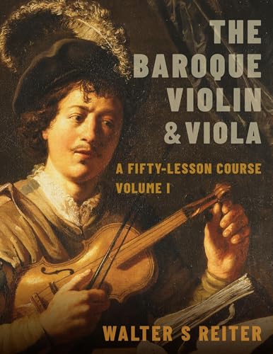 The Baroque Violin & Viola : A Fifty-Lesson Course Volume I