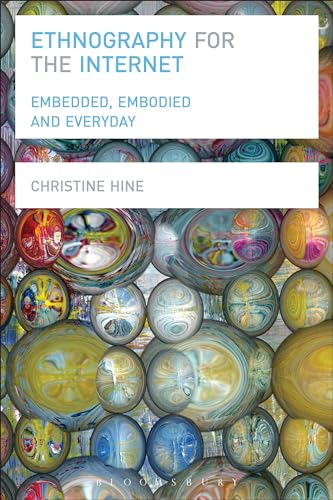 Ethnography for the Internet: Embedded, Embodied and Everyday