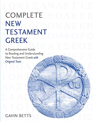 Complete New Testament Greek: A Comprehensive Guide to Reading and Understanding New Testament Greek with Original Texts: Learn to Read, Write and ... with Teach Yourself (Complete Languages)