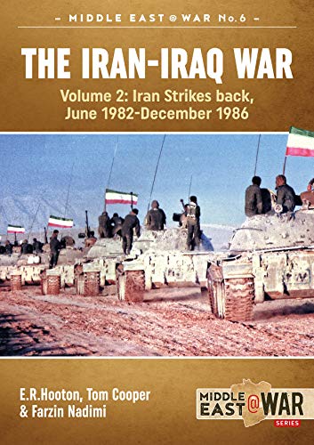 The Iran-Iraq War: Volume 2, Iran Strikes Back, June 1982-December 1986 (Middle East@War)