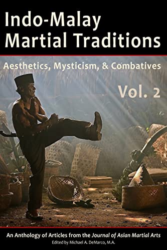 Indo-Malay Martial Traditions : Aesthetics, Mysticism & Combatives, Vol. 2