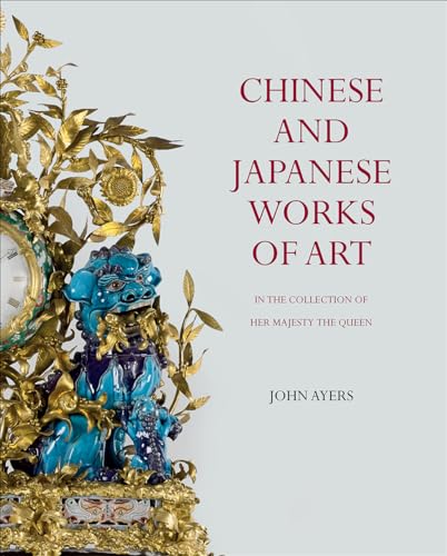 Chinese and Japanese Works of Art: in the Collection of Her Majes