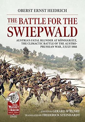 The Battle for the Swiepwald, 3rd July 1866: English Translation: 24 (From Musket to Maxim 1815-1914)
