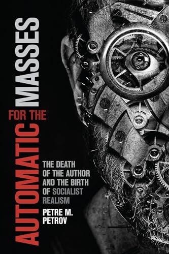 Automatic for the Masses : The Death of the Author and the Birth of Socialist Realism