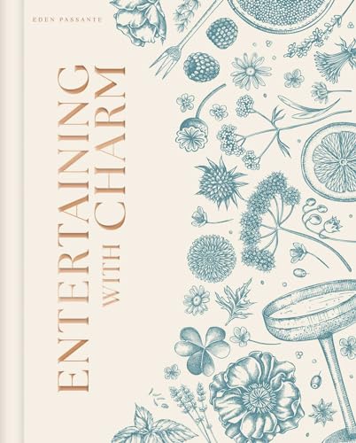 Entertaining with Charm : A Modern Guide to Relaxed Gatherings