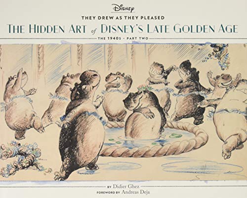 They Drew as They Pleased Vol. 3: The Hidden Art of Disney's Late Golden Age (The 1940s - Part Two)