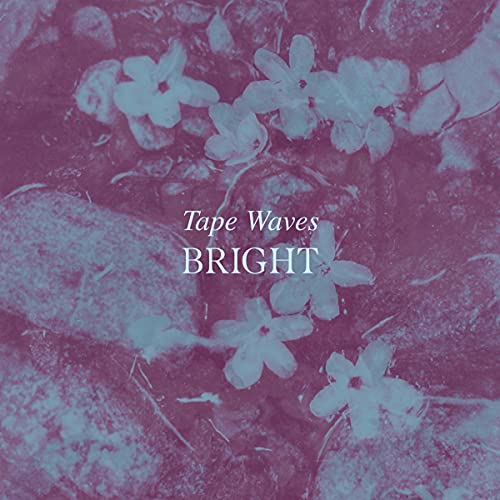 Album cover for Tape Waves’ “Bright” featuring blurred white flowers.