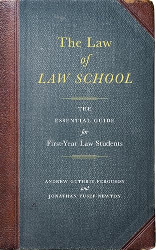 The Law of Law School: The Essential Guide for First-Year Law Students