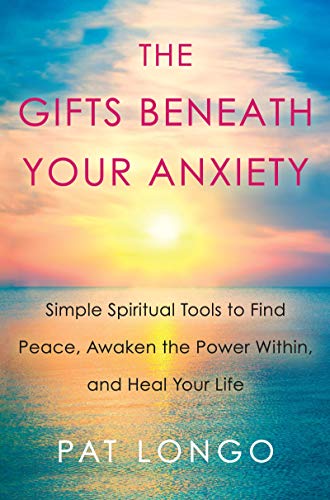 Gifts Beneath Your Anxiety, The: A Guide to Finding Inner Peace for Sensitive People