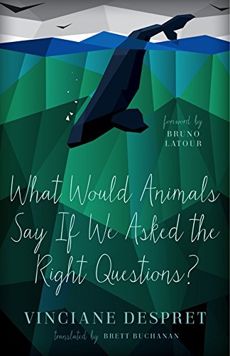 What Would Animals Say If We Asked the Right Questions?: 38 (Posthumanities)