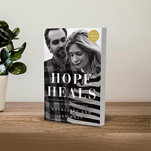 Hope Heals : A True Story of Overwhelming Loss and an Overcoming Love