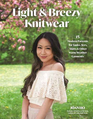 Light & Breezy Knitwear : 15 Modern Patterns for Tanks, Tees, Skirts & Other Warm-Weather Garments
