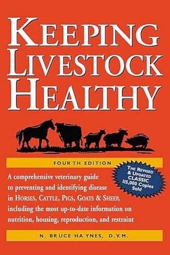 Keeping Livestock Healthy : A Veterinary Guide to Horses, Cattle, Pigs, Goats & Sheep, 4th Edition