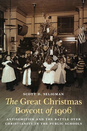The Great Christmas Boycott of 1906 : Antisemitism and the Battle Over Christianity in the Public Schools