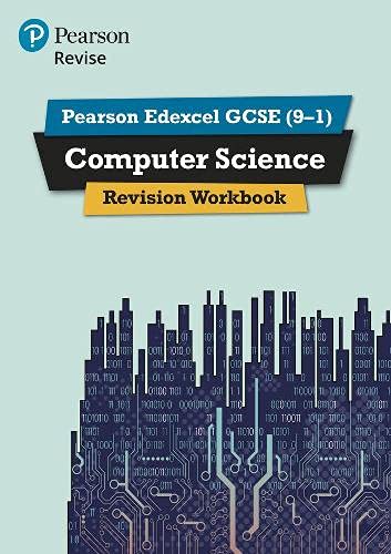 Pearson Revise Edexcel GCSE (9-1) Computer Science Revision Workbook: for home learning, 2021 assessments and 2022 exams (REVISE Edexcel GCSE Computer Science)