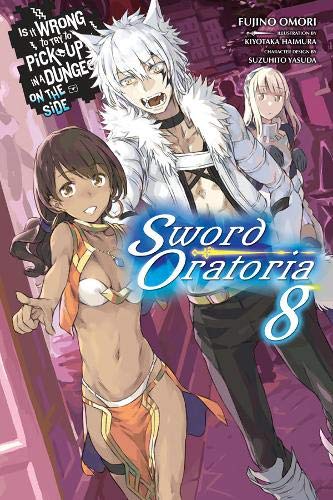 Is It Wrong to Try to Pick Up Girls in a Dungeon?, Sword Oratoria Vol. 8 (light novel) (Is It Wrong to Try to Pick Up Girls in a Dungeon? on the Side: Sword Oratoria)