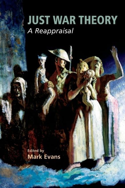 Just War Theory : A Reappraisal