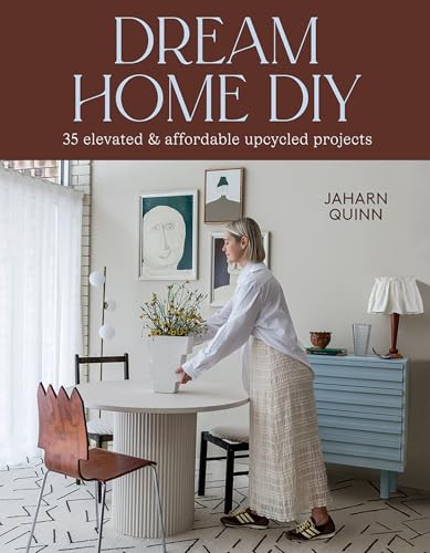 Dream Home DIY : 35 Elevated and Affordable Upcycled Projects