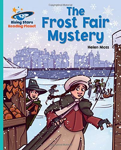 Reading Planet - The Frost Fair Mystery - Turquoise: Galaxy (Rising Stars Reading Planet)