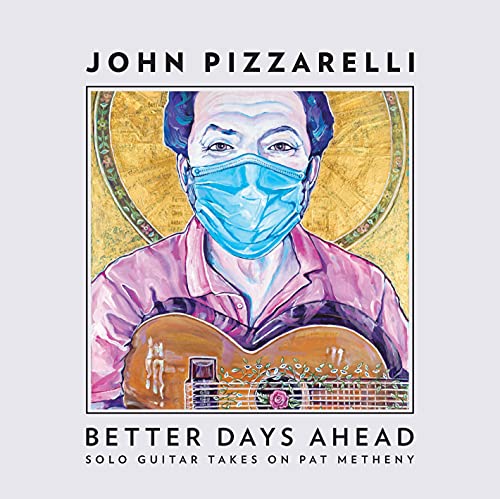 Album cover for John Pizzarelli’s “Better Days Ahead” featuring a masked portrait.