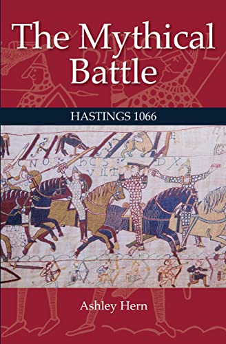 The Mythical Battle : Hastings 1066