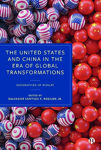 The United States and China in the Era of Global Transformations : Geographies of Rivalry