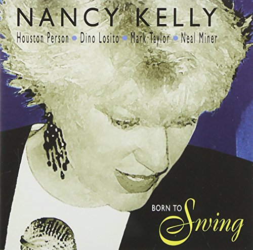 CD cover for Nancy Kelly’s “Born To Swing” featuring a portrait.