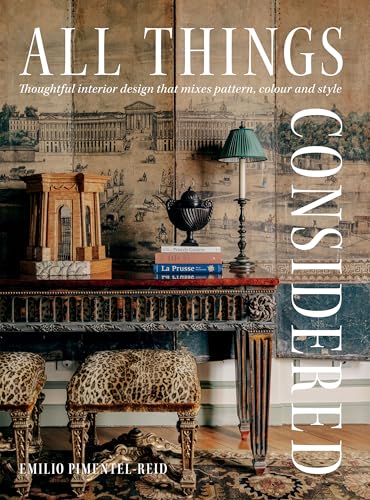 All Things Considered : Thoughtful Interior Design that Mixes Pattern, Colour and Style